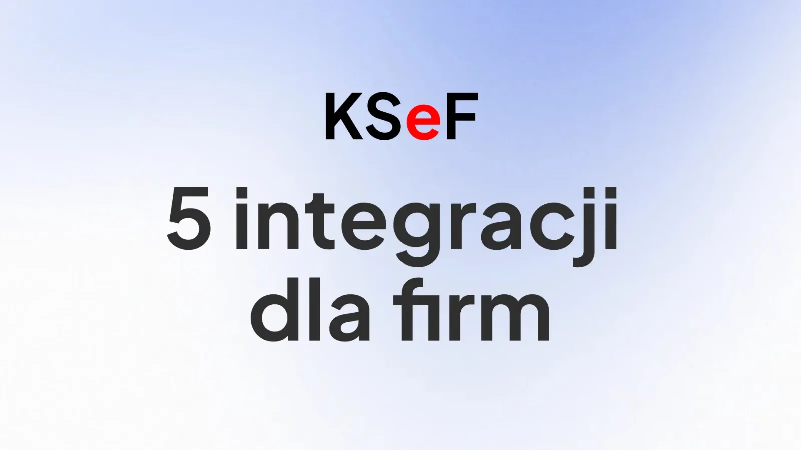 5 integracji KSeF dla firm w 2026